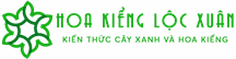 Cây Cảnh Lộc Xuân - Hộ Kinh Doanh Hoa Kiểng Lộc Xuân